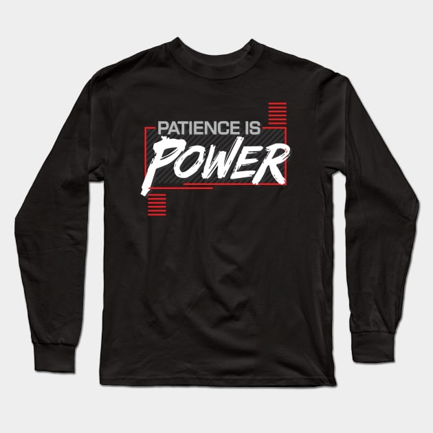 Patience is Power Long Sleeve T-Shirt by WMKDesign